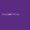 Doing Life With Me