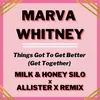 About Things Got To Get Better (Get Together) Milk & Honey Silo x Allister X Remix Song