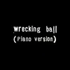 Wrecking Ball-Solo Piano Version