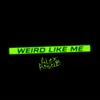 About Weird Like Me Song