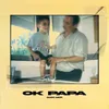 About Ok Papa Song