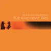 True Love Never Dies Kenny Hayes Edit