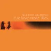 True Love Never Dies Pascal Remix