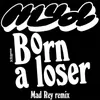 Born a Loser Mad Rey Remix