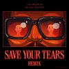 Save Your Tears Remix