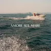 About Amore Sul Mare Song