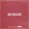 About Dios Tanto Amó Song