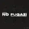 NO FUGAZI