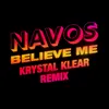 About Believe Me Krystal Klear Remix Song