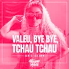 Valeu, bye bye, tchau tchau-Remix 150 BPM