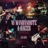 Ni Mandándote A Hacer-En VIvo