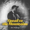 About Speak To The Mountains Song
