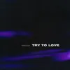 Try To Love