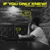 About If You Only Knew! Song