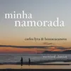 Minha Namorada Revisited Classics Carlos Lyra & Bossacucanova