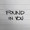 Found In You