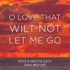 About O Love That Wilt Not Let Me Go Song