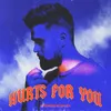 About Hurts For You Song