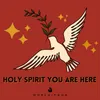 About Holy Spirit You Are Here Song