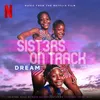 About THE DREAM Music From The Netflix Film, Sisters On Track Song