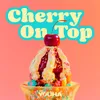 About Cherry On Top Song