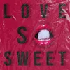 About Love So Sweet Song