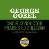 About Choir Conductor Praises Ed Sullivan-Live On The Ed Sullivan Show, June 24, 1962 Song