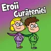 About Eroii curățeniei Song