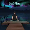 About Feel Alone Song