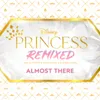Almost There-Disney Princess Remixed