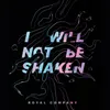 I Will Not Be Shaken