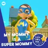 About My Mommy is a Super Mommy Song
