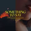 About Something To Say Song