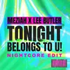 Tonight Belongs To U! Nightcore Edit