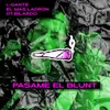 About Pasame el Blunt Song