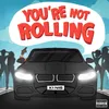 About You're Not Rolling Song