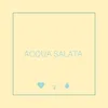 About Acqua salata Song