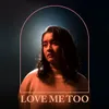About Love Me Too Song