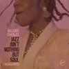 Jazz (Ain't Nothing But Soul)-Reimagined