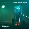 About Come Home To Me Song