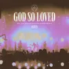 About God So Loved Live Song