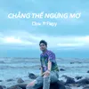 About Chẳng Thể Ngừng Mơ Song