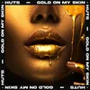About Gold On My Skin Song