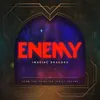 About Enemy From the series Arcane League of Legends Song