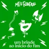 About Um Brinde Ao Início Do Fim Song