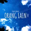 About Orang Lain Remix Song