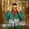 About Sajna, Say Yes To The Dress Song