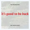 It's good to be back-Meg Ward Remix