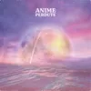 About Anime Perdute Song