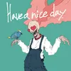 About Have a nice day Song
